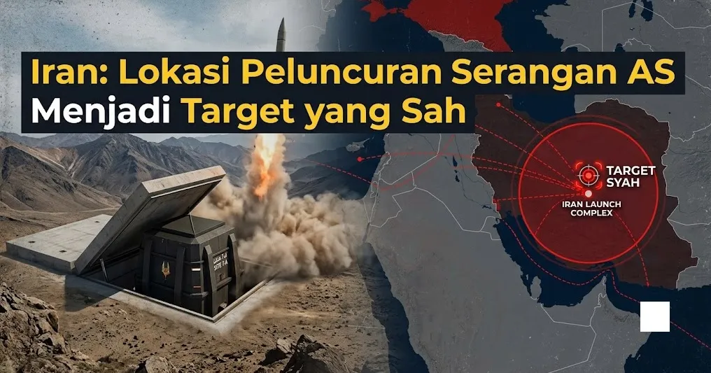 Iran: Lokasi Peluncuran Serangan AS Menjadi Target yang Sah