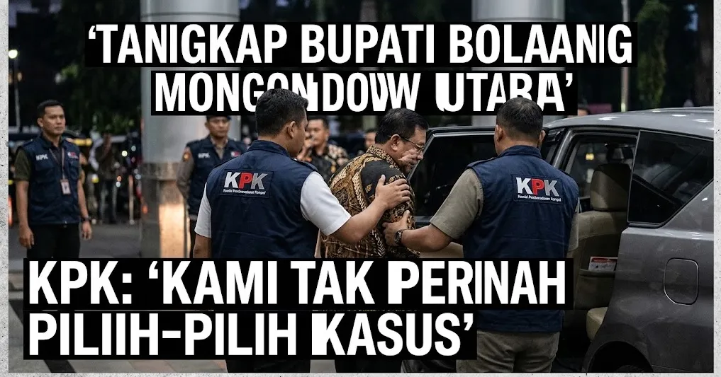 Tangkap Bupati Bolaang Mongondow Utara, KPK: Kami Tak Pernah Pilih-Pilih Kasus