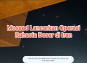 Mossad Lancarkan Operasi Rahasia Besar di Iran: Drone, Serangan Udara, dan Pembunuhan Ilmuwan Nuklir