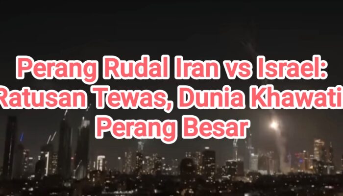 Perang Rudal Iran vs Israel: Ratusan Tewas, Dunia Khawatir Perang Besar
