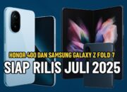 Honor 400 dan Samsung Galaxy Z Fold 7 Siap Rilis Juli 2025, Ini Bocoran Fitur Canggihnya!