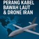 Dominasi Big Tech dan Ancaman Geopolitik: Perang Kabel Bawah Laut & Drone Bunuh Diri Iran