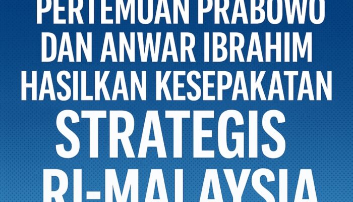 Pertemuan Prabowo dan Anwar Ibrahim Hasilkan Kesepakatan Strategis RI-Malaysia Termasuk Soal Ambalat dan Palestina