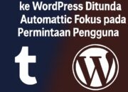 Rencana Migrasi Tumblr ke WordPress Ditunda, Automattic Fokus pada Permintaan Pengguna