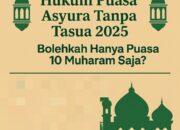 Hukum Puasa Asyura Tanpa Tasua 2025: Bolehkah Hanya Puasa 10 Muharam Saja?
