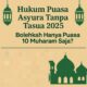 Hukum Puasa Asyura Tanpa Tasua 2025: Bolehkah Hanya Puasa 10 Muharam Saja?