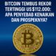 Bitcoin Tembus Rekor Tertinggi US$112.000: Apa Penyebab Kenaikan dan Prospeknya?