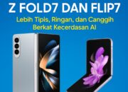 Samsung Galaxy Z Fold7 dan Flip7 Resmi Dirilis: Lebih Tipis, Ringan, dan Canggih dengan AI
