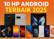 10 HP Android Terbaik 2025: Kamera Canggih, Desain Lipat, dan Update 7 Tahun