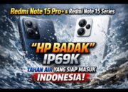 Redmi Note 15 Pro+ & Redmi Note 15 Series: “HP Badak” IP69K Tahan Air yang Siap Masuk Indonesia